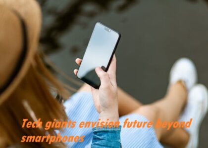 tech giants envision future beyond smartphones